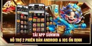 Tải App Sunwin – Hỗ Trợ 2 Phiên Bản Android & iOS Ổn Định