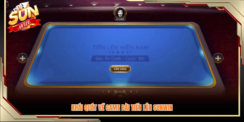 Đôi nét về game bài tiến lên Sunwin