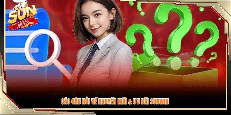 Danh sách thắc mắc phổ biến liên quan đến chương trình thưởng 