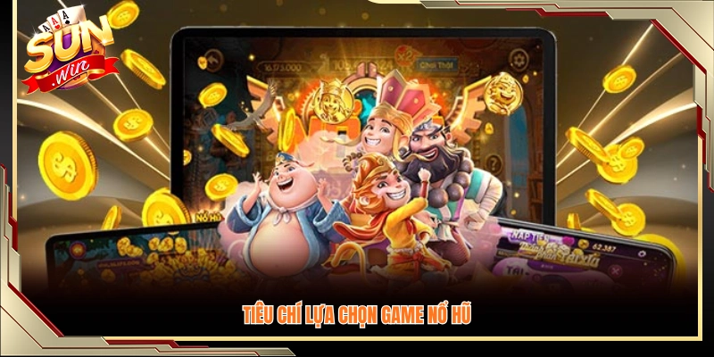 Những yếu tố quan trọng cần xem xét khi chọn game nổ hũ