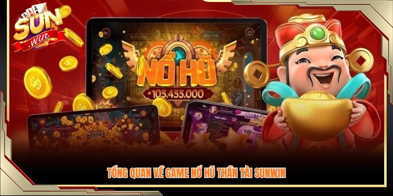 Giới thiệu chung về nổ hũ Thần Tài 